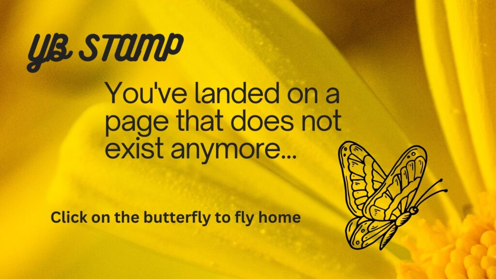 404 YB Stamp page you've landed on does not exist anymore... click on the butterfly to fly home